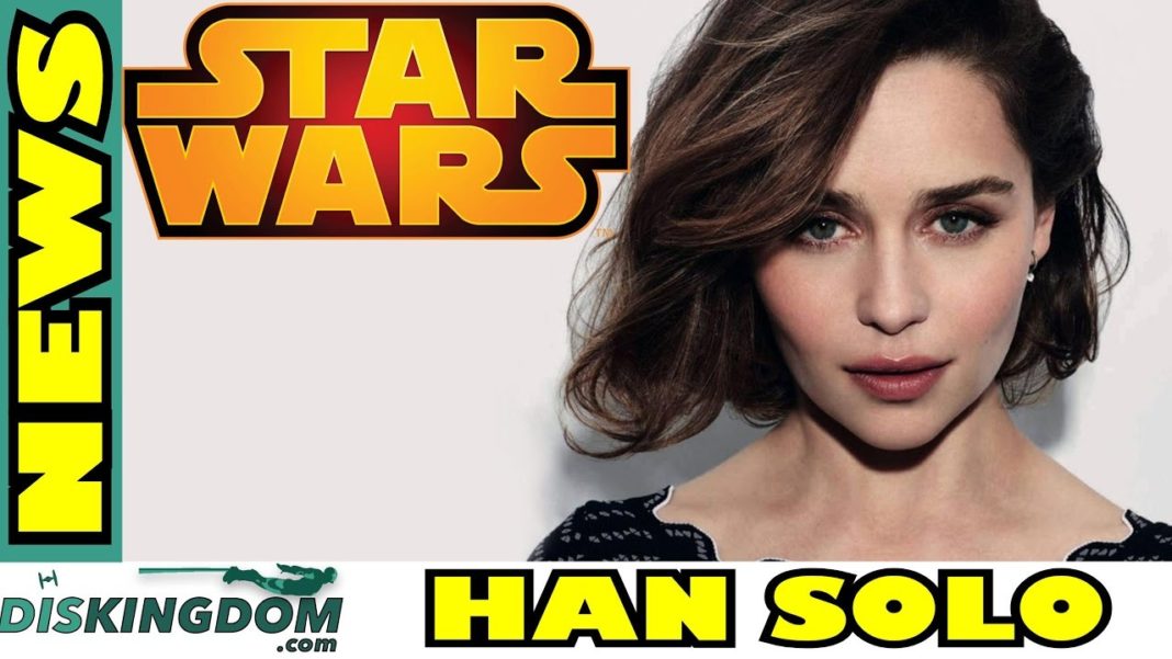 Emilia Clarke Joins The Han Solo Stand Alone Film DisKingdom