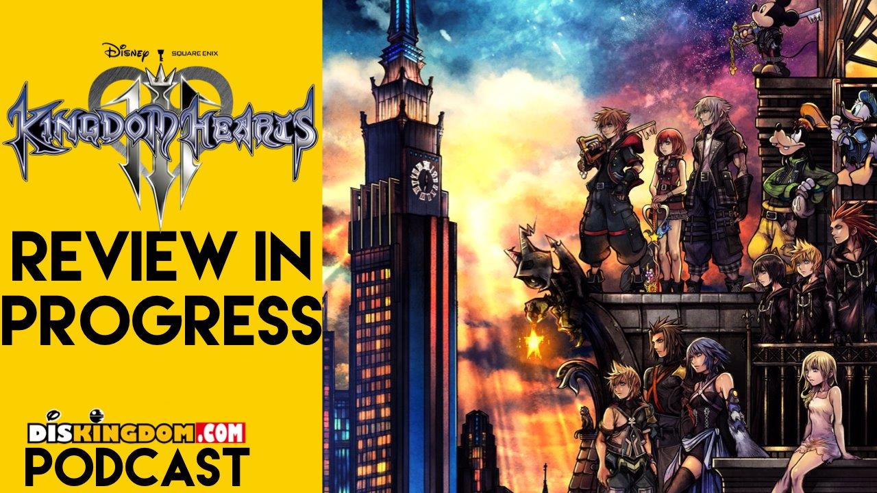 Kingdom Hearts 3 – Review In Progress | DisKingdom Podcast – DisKingdom.com